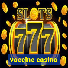 vaccine casino