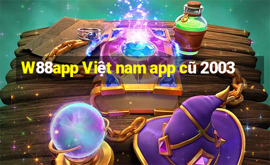 W88app Việt nam app cũ 2003