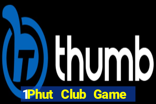 1Phut Club Game Bài Vui