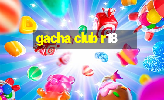 gacha club r18