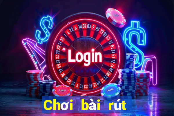 Chơi bài rút 188 trang web