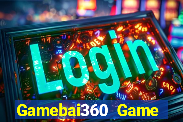 Gamebai360 Game Bài Tài Xỉu