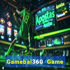 Gamebai360 Game Bài Tài Xỉu