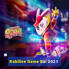 Rubilive Game Bài 2021