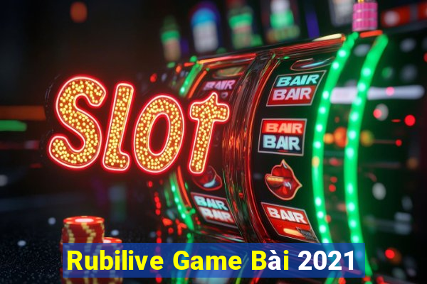 Rubilive Game Bài 2021