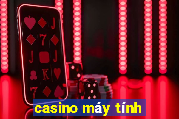 casino máy tính