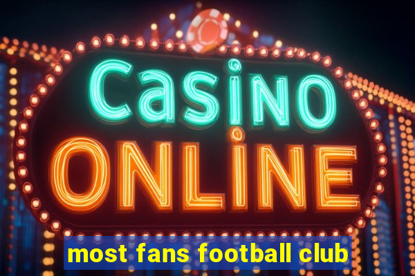 most fans football club