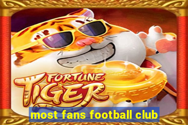 most fans football club