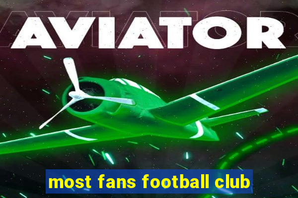 most fans football club