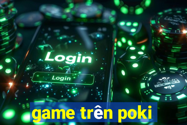 game trên poki