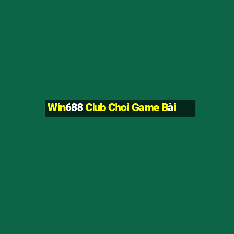 Win688 Club Choi Game Bài