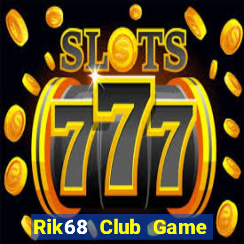 Rik68 Club Game Bài Lá