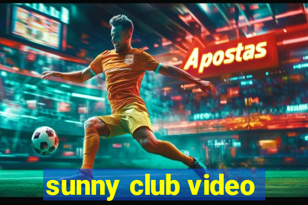 sunny club video