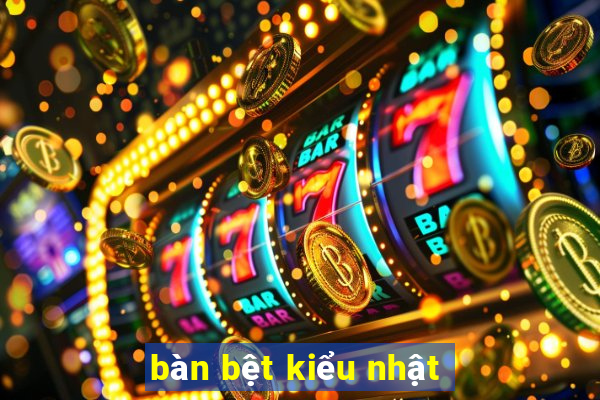 bàn bệt kiểu nhật