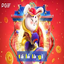 tá lả là gì