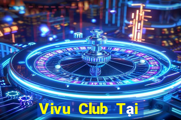 Vivu Club Tại Game Bài Đổi The