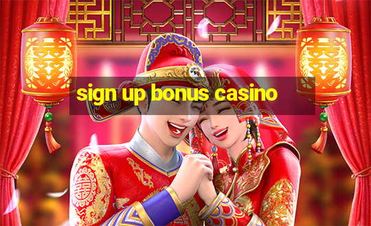 sign up bonus casino