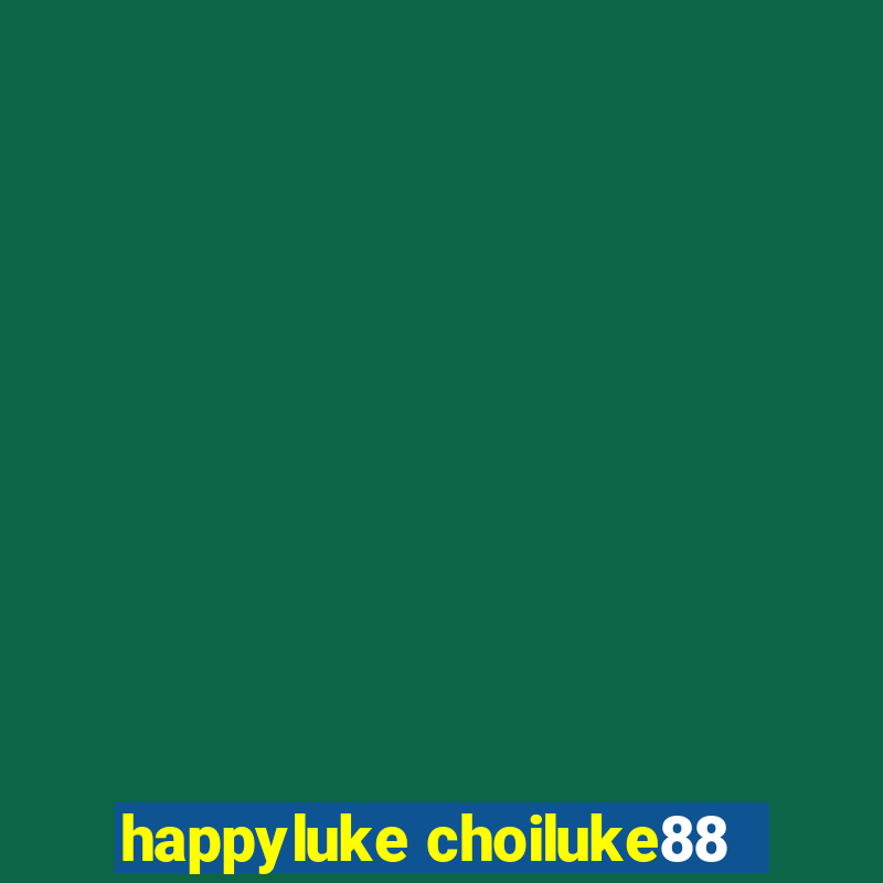 happyluke choiluke88