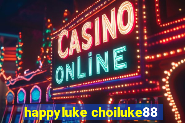 happyluke choiluke88