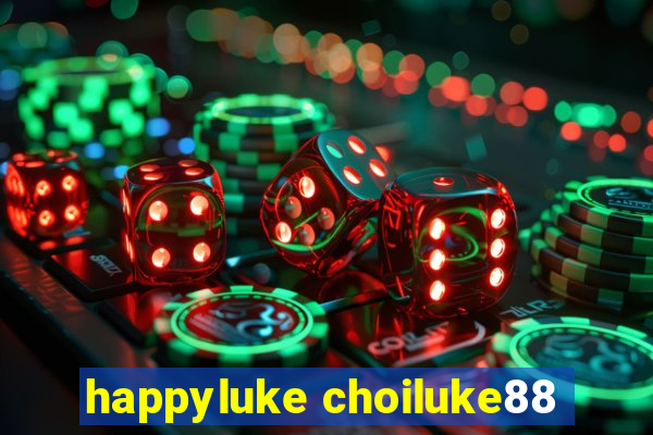 happyluke choiluke88