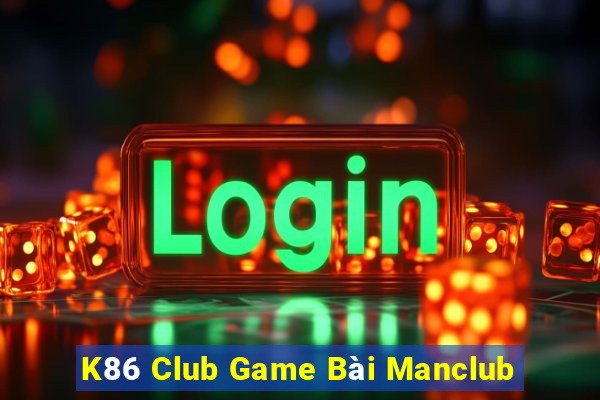 K86 Club Game Bài Manclub