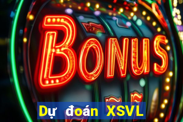 Dự đoán XSVL ngày 9