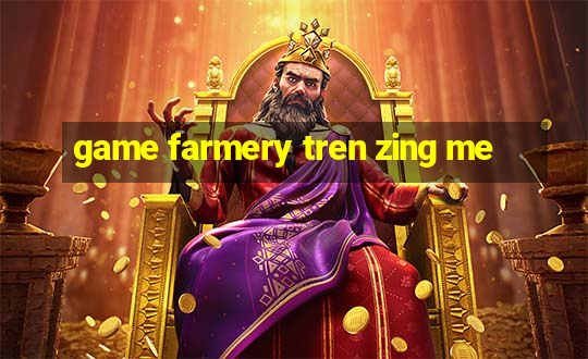 game farmery tren zing me