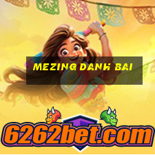 mezing danh bai