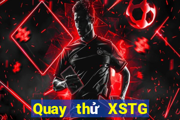 Quay thử XSTG ngày 11