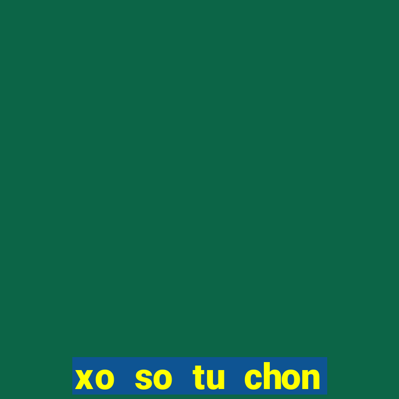 xo so tu chon dong nai