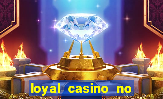 loyal casino no deposit bonus