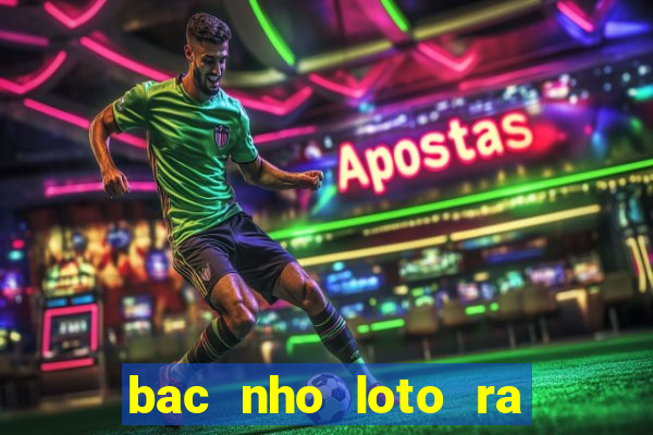 bac nho loto ra theo dac biet