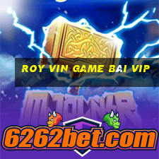 Roy Vin Game Bài Vip