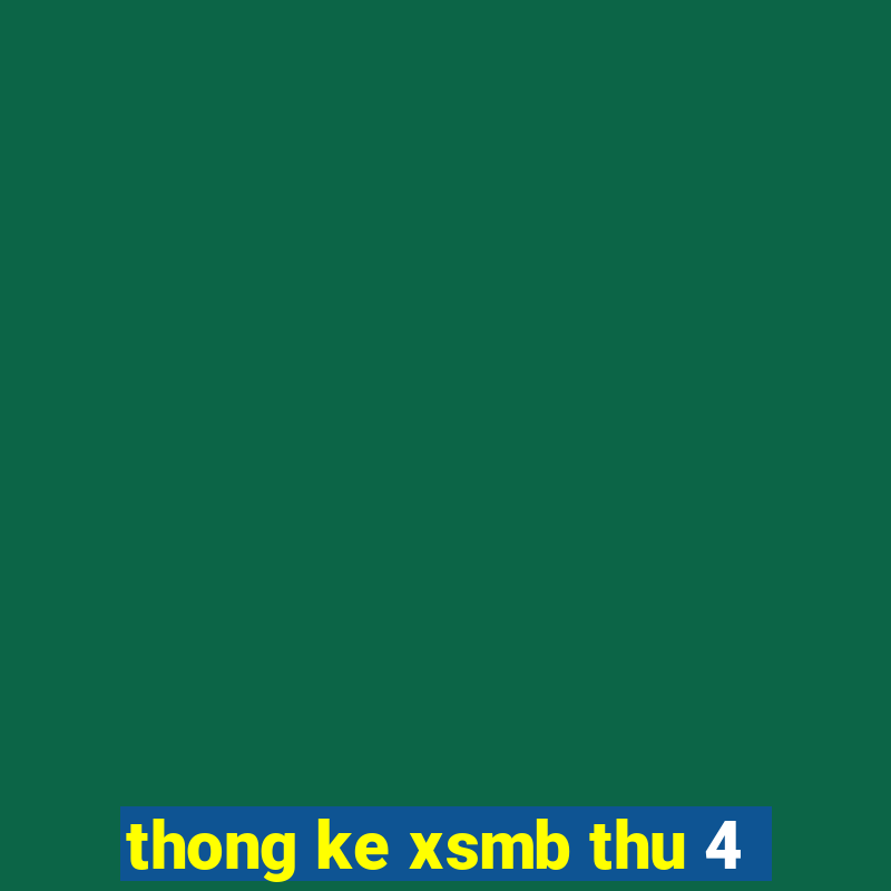 thong ke xsmb thu 4