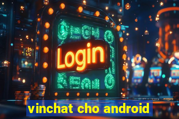 vinchat cho android