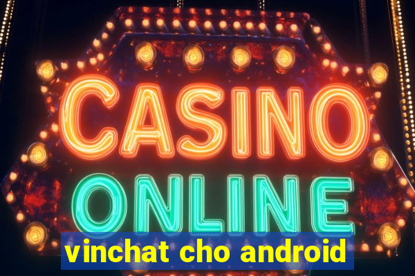 vinchat cho android