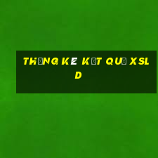 THỐNG KÊ KẾT QUẢ XSLD