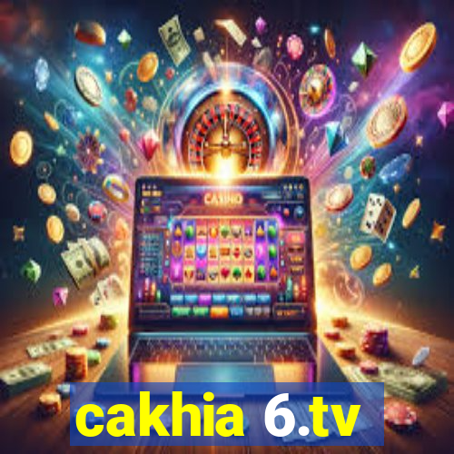 cakhia 6.tv