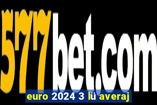 euro 2024 3 lü averaj