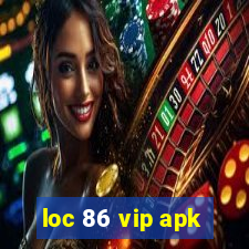 loc 86 vip apk