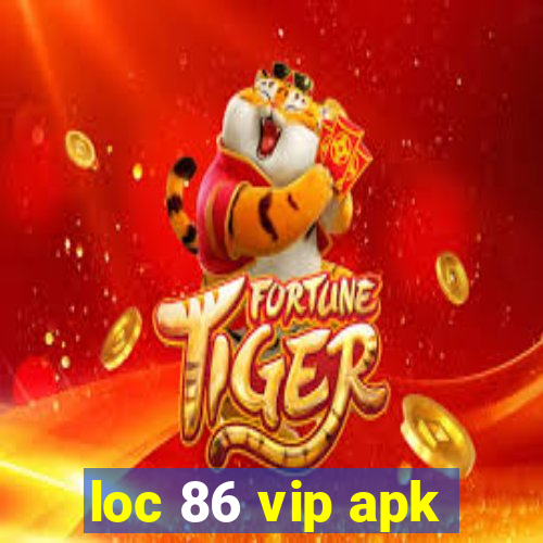 loc 86 vip apk