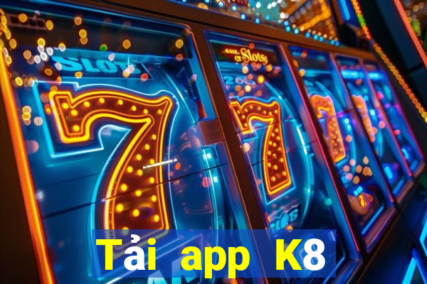 Tải app K8 Thưởng 88k