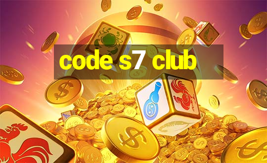 code s7 club