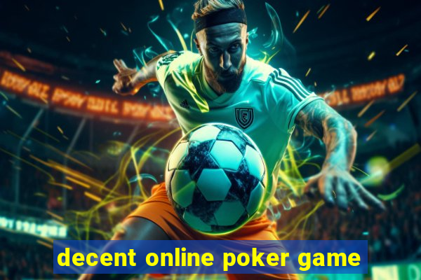 decent online poker game