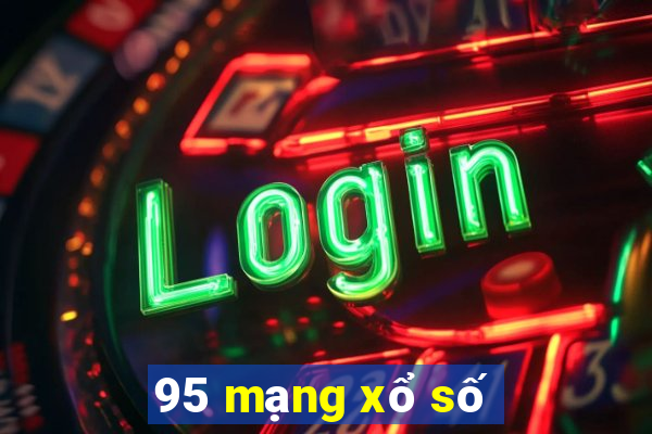 95 mạng xổ số