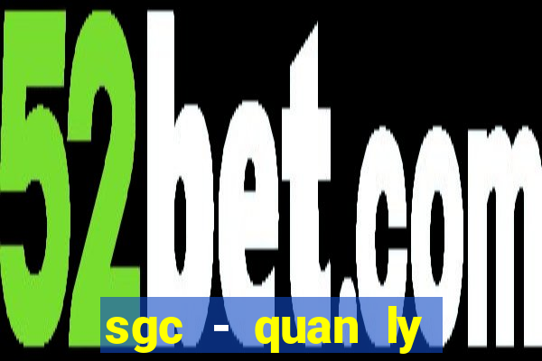 sgc - quan ly nganh hang