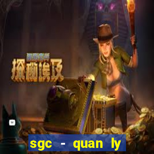 sgc - quan ly nganh hang