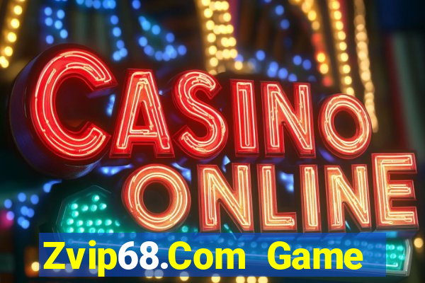 Zvip68.Com Game Bài Trên Máy Tính