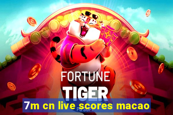 7m cn live scores macao