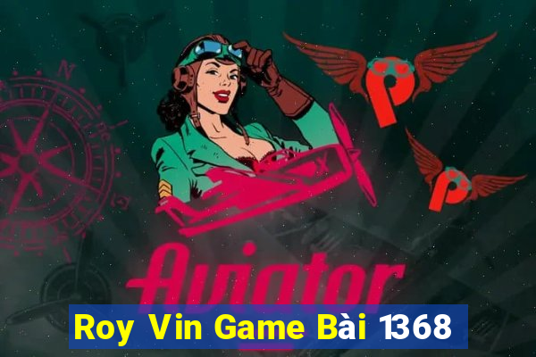 Roy Vin Game Bài 1368